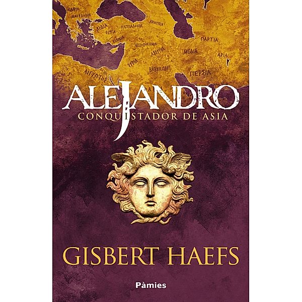 Alejandro. Conquistador de Asia, Gisbert Haefs