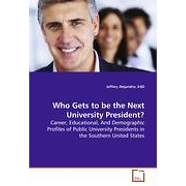 Alejandro, E: Who Gets to be the Next University President?, EdD, Jeffery Alejandro