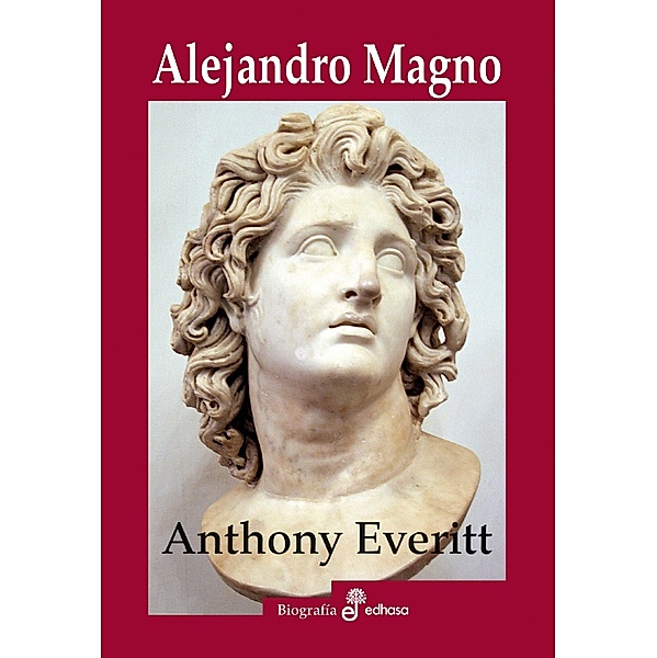 Alejandro Magno, Anthony Everitt