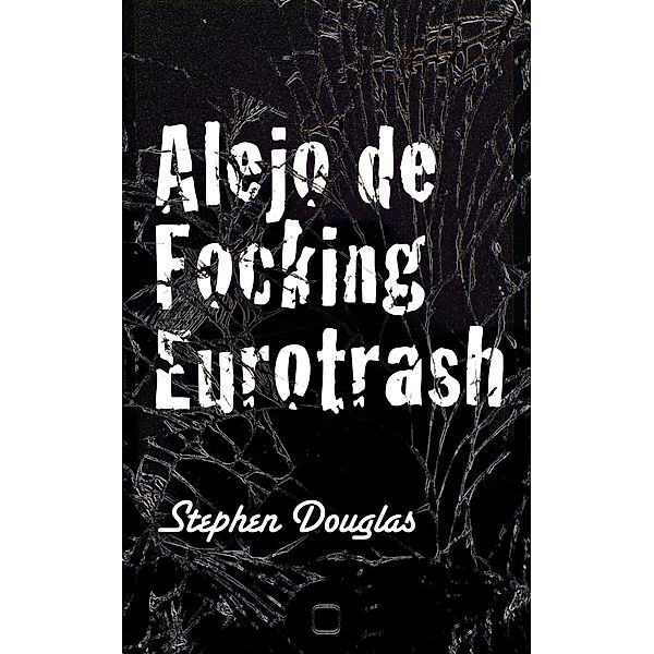 Alejo de Focking Eurotrash, Stephen Douglas