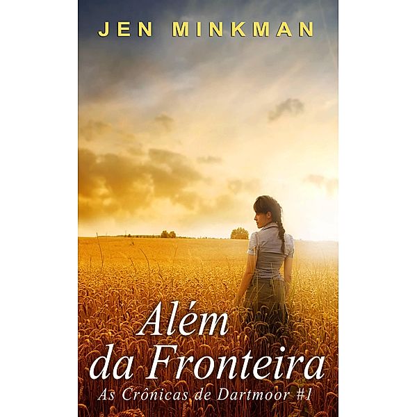 Além da Fronteira (Livro #1 da série As Crônicas de Dartmoor), Jen Minkman