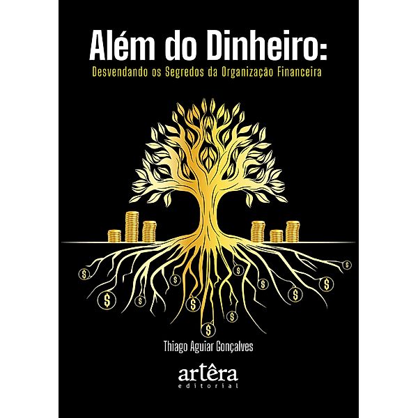 Além do Dinheiro: Desvendando os Segredos da Organização Financeira, Thiago Aguiar Gonçalves