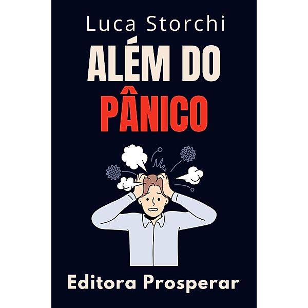 Além Do Pânico (Coleção Vida Equilibrada, #50) / Coleção Vida Equilibrada, Editora Prosperar, Luca Storchi