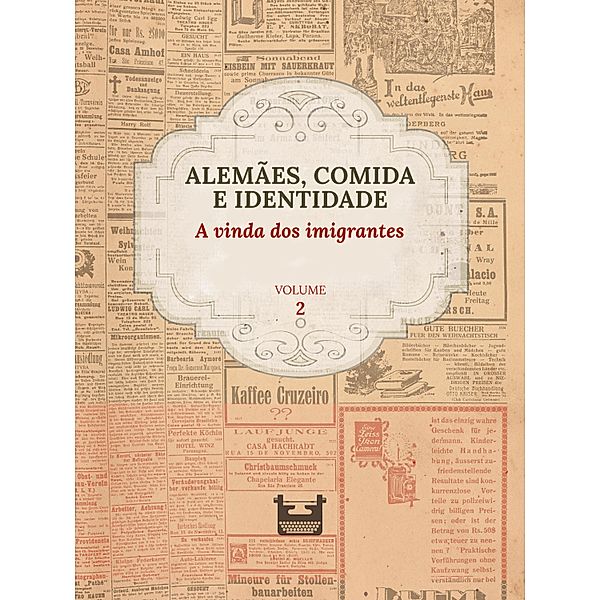 Alemães, comida e Identidade: A vinda dos imigrantes / Alemães, comida e Identidade Bd.2, Juliana Cristina Reinhardt