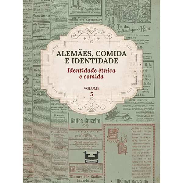 Alemães, comida e Identidade: Identidade étnica e comida / Alemães, comida e Identidade Bd.5, Juliana Cristina Reinhardt