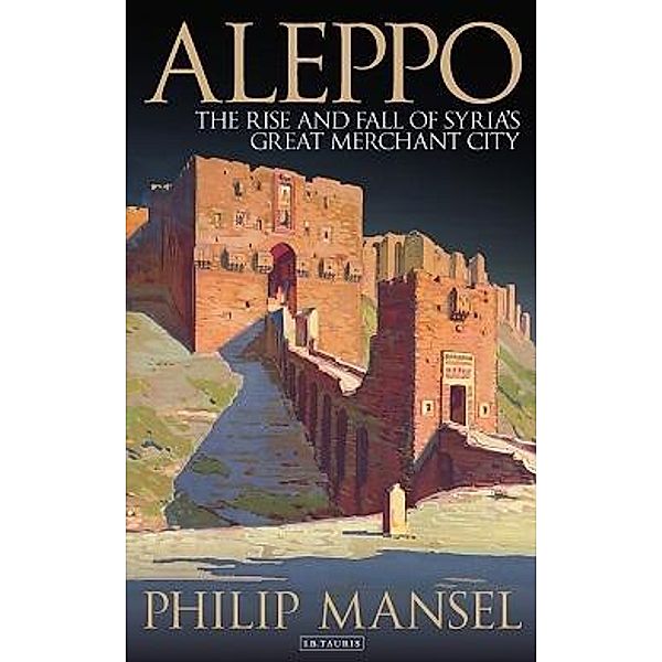 Aleppo, Philip Mansel