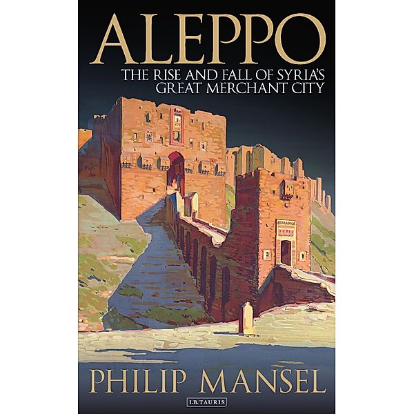 Aleppo, Philip Mansel