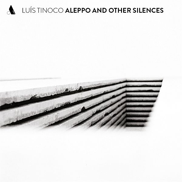 Aleppo And Other Silences, Luís Tinoco