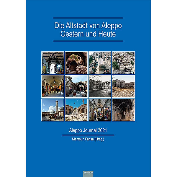 Aleppo Journal / Die Altstadt von Aleppo - Gestern und Heute