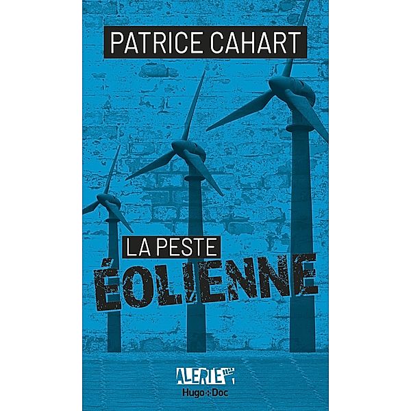 Alerte - La peste éolienne / Hors collection, Patrice Cahart, Jean-Pierre Guéno, Franck Spengler