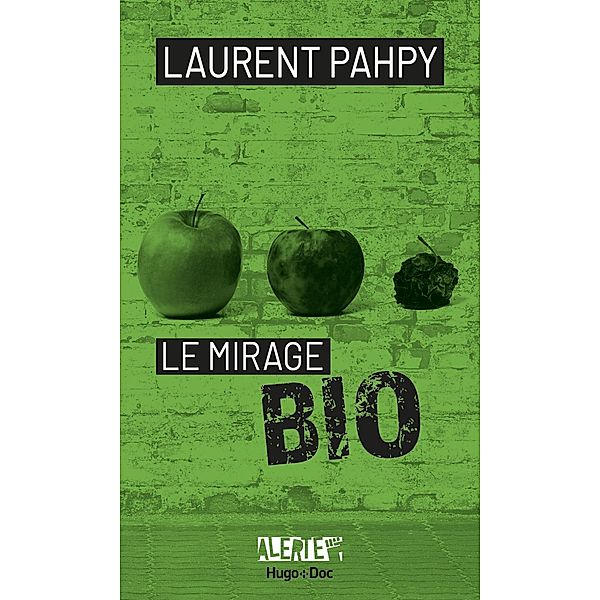 Alerte - Le mirage du bio / Hors collection, Laurent Pahpy, Jean-Pierre Guéno, Franck Spengler