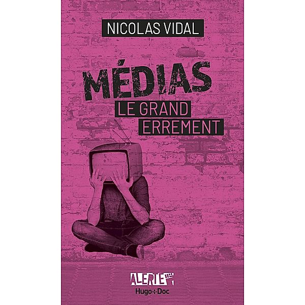 Alerte - Médias, le grand errement / Hors collection, Jean-Pierre Guéno, Franck Spengler, Nicolas Vidal