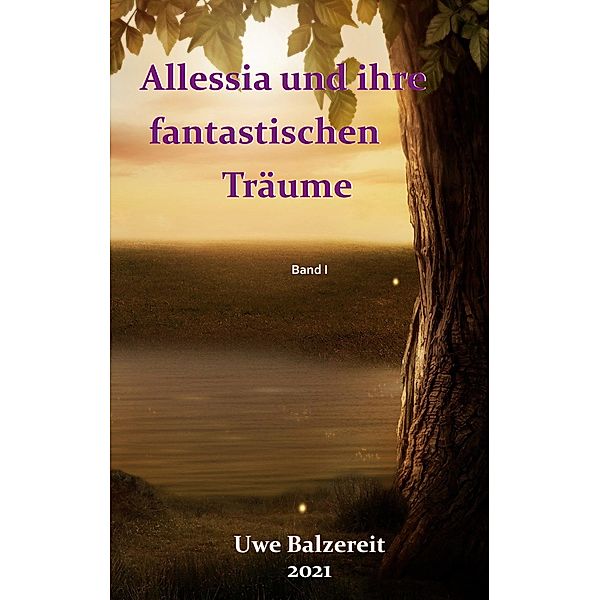 Alessia und ihre fantastischen Träume, Uwe Balzereit