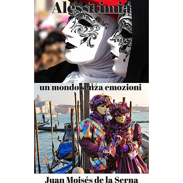 Alessitimia, un mondo senza emozioni, Juan Moises de la Serna