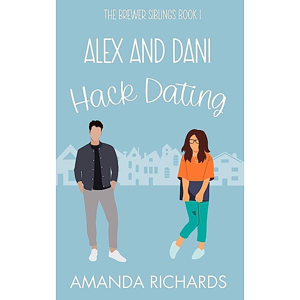 Alex and Dani Hack Dating (The Brewers, #1) / The Brewers, Amanda Richards