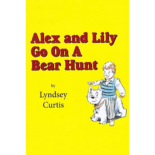 Alex and Lily Go On a Bear Hunt / Andrews UK, Lyndsey Curtis