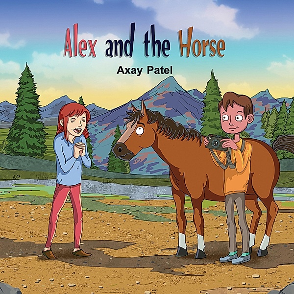 Alex and the Horse / Austin Macauley Publishers, Axay Patel