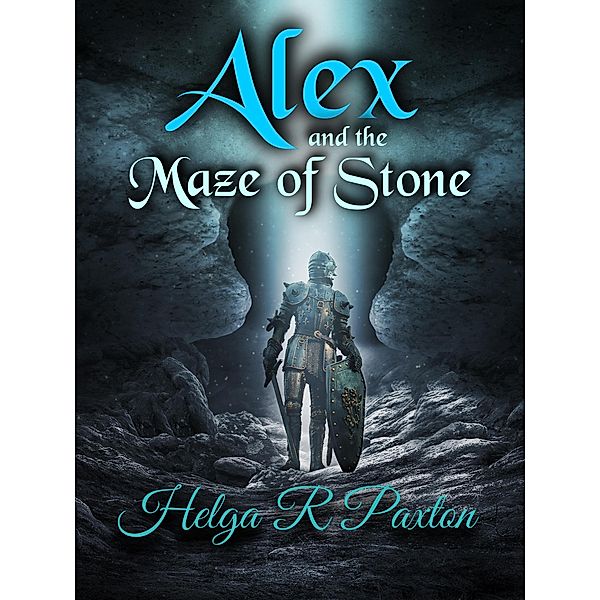 Alex and the Maze of Stone (Daughter of Deceit Adventures, #1) / Daughter of Deceit Adventures, Helga R Paxton