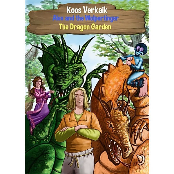 Alex and the Wolpertinger- The Dragon Garden, Koos Verkaik