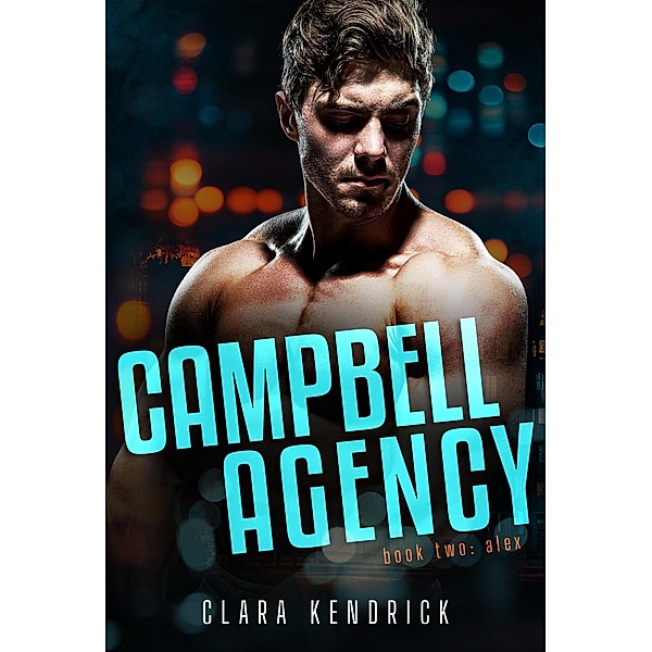 Alex (Campbell Agency, #2) / Campbell Agency, Clara Kendrick