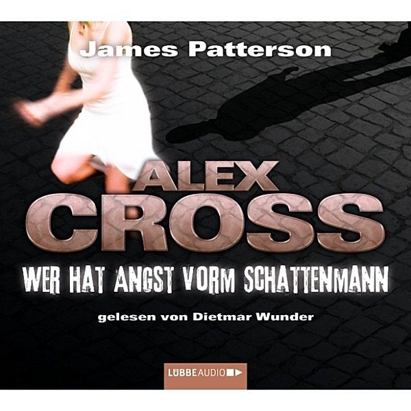 Alex Cross - 5 - Wer hat Angst vorm Schattenmann, James Patterson