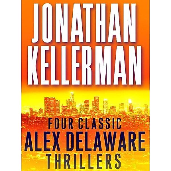 Alex Delaware: Four Classic Alex Delaware Thrillers 4-Book Bundle, Jonathan Kellerman