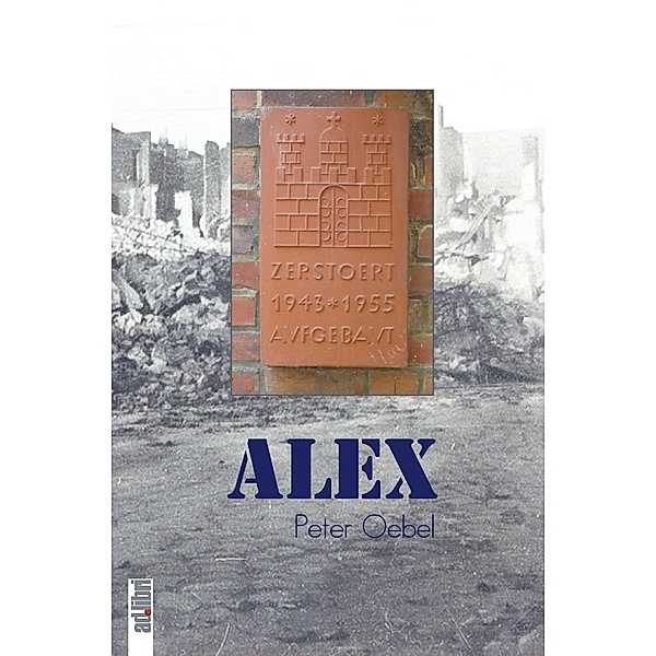 Alex. Eine Nachkriegs-Kindheit in Hamburg-Barmbek, Peter Oebel