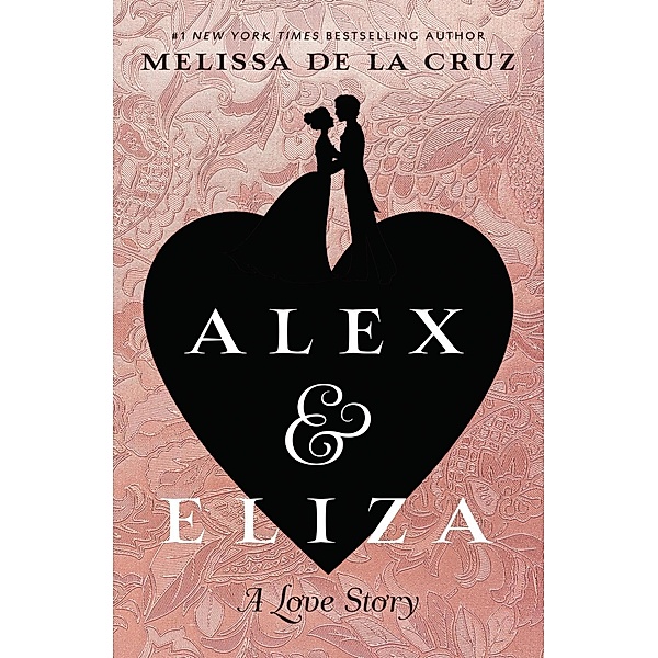 Alex & Eliza / The Alex & Eliza Trilogy Bd.1, Melissa De la Cruz