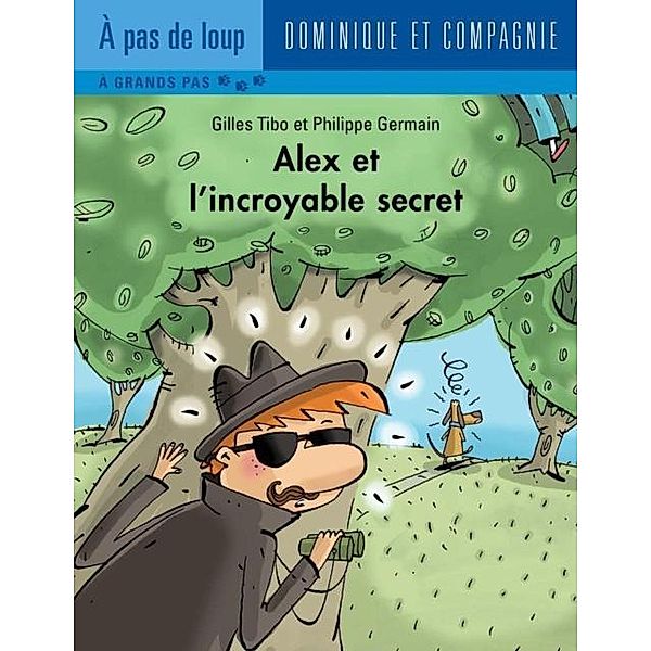 Alex et l'incroyable secret / Dominique et compagnie, Gilles Tibo