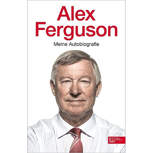 Alex Ferguson - Meine Autobiografie, Alex Ferguson
