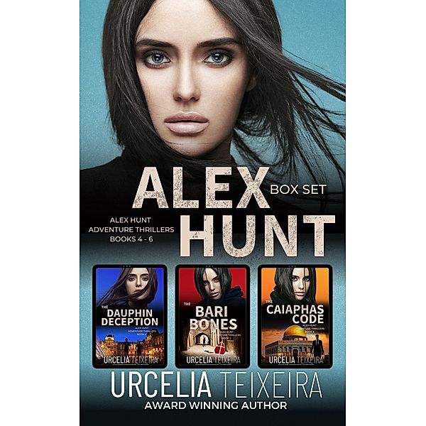 Alex Hunt Box Set - Books 4-6 (Alex Hunt Adventure Thrillers) / Alex Hunt Adventure Thrillers, Urcelia Teixeira