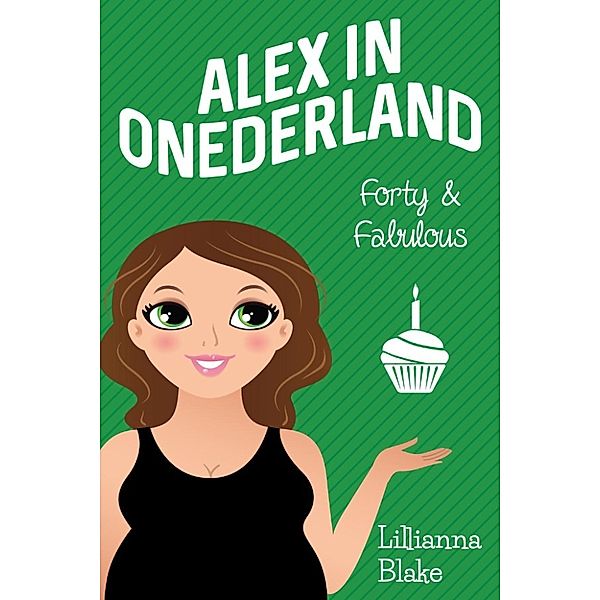 Alex in Onederland: Forty & Fabulous (Alex in Onederland, #3), P. Seymour, Lillianna Blake