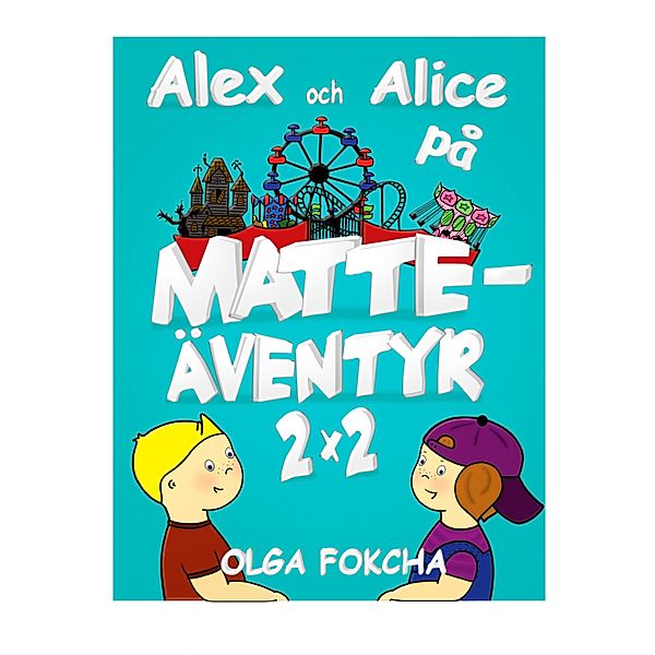 Alex och Alice på matteäventyr 2x2, Olga Fokcha