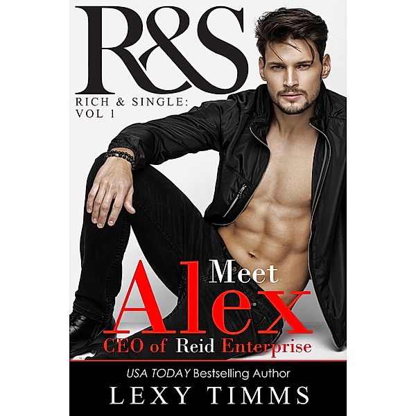 Alex Reid (R&S Rich and Single Series, #1) / R&S Rich and Single Series, Lexy Timms