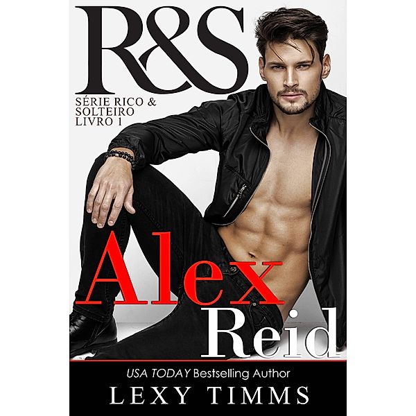 Alex Reid - Serie Rico & Solteiro - Livro 1, Lexy Timms