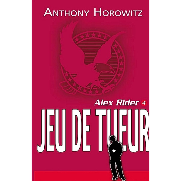 Alex Rider 4 - Le jeu du tueur / Alex Rider Bd.5, Anthony Horowitz