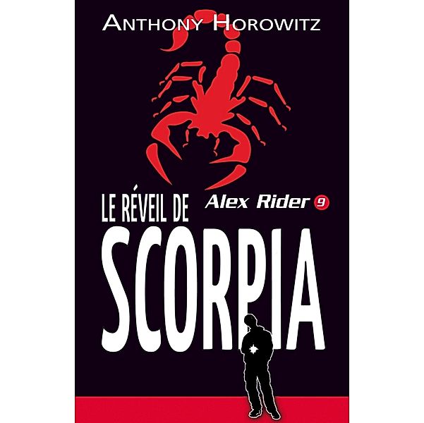 Alex Rider 9- Le Réveil de Scorpia / Alex Rider Bd.9, Anthony Horowitz