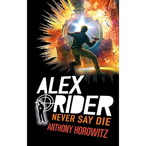 Alex Rider - Tome 11 - Never Say Die / Alex Rider Bd.11, Anthony Horowitz