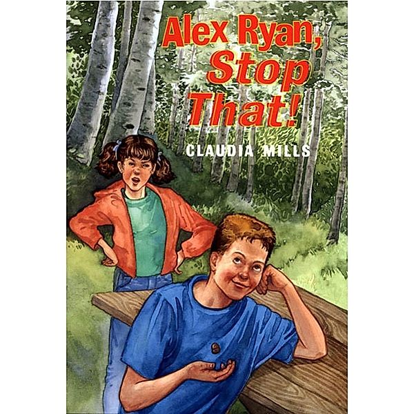 Alex Ryan, Stop That! / West Creek Middle School Series Bd.4, Claudia Mills