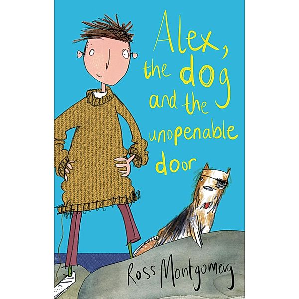 Alex, the Dog and the Unopenable Door, Ross Montgomery