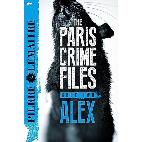 Alex / The Paris Crime Files Bd.2, Pierre Lemaitre