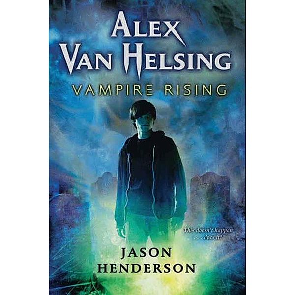Alex Van Helsing: Vampire Rising / Alex Van Helsing Bd.1, Jason Henderson