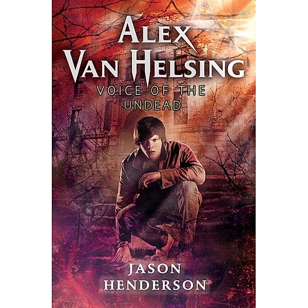 Alex Van Helsing: Voice of the Undead / Alex Van Helsing Bd.2, Jason Henderson