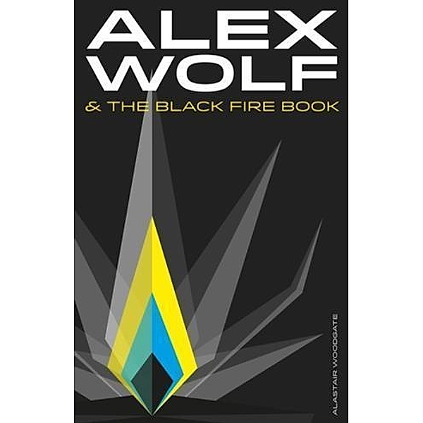 Alex Wolf & The Black Fire Book, Alastair Woodgate