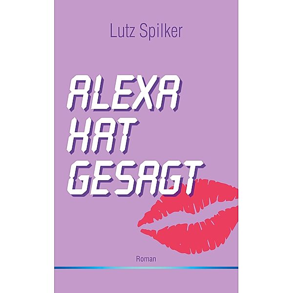 Alexa hat gesagt, Lutz Spilker