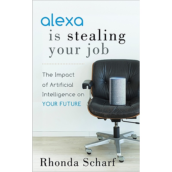 Alexa Is Stealing Your Job, Rhonda Scharf
