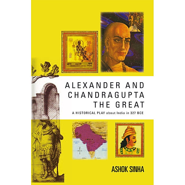 Alexander and Chandragupta the  Great, Ashok Sinha
