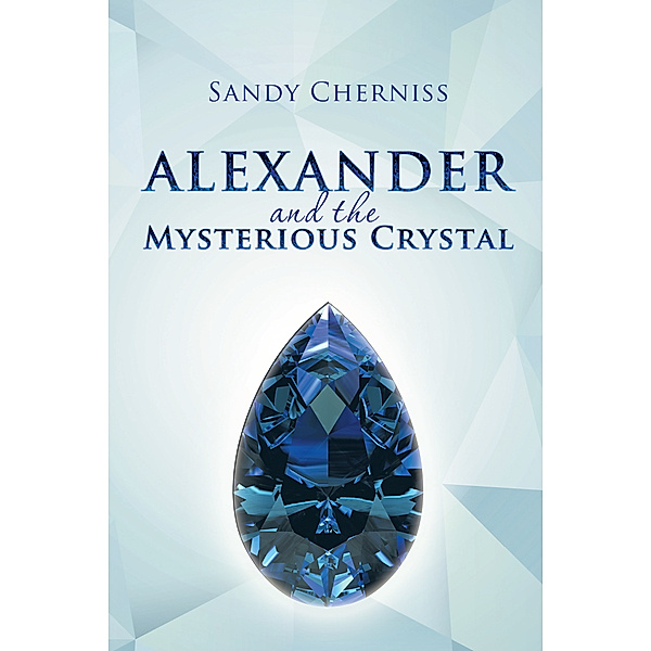 Alexander and the Mysterious Crystal, Sandy Cherniss