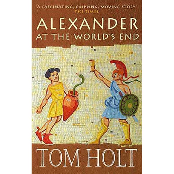 Alexander At The World's End, Tom Holt