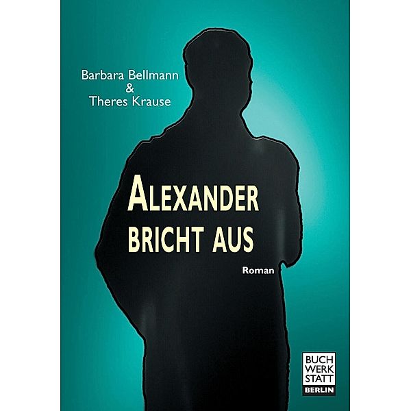 Alexander bricht aus, Barbara Bellmann, Theres Krause
